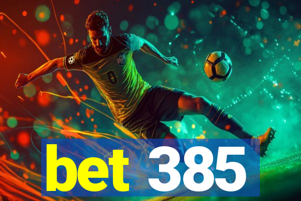 bet 385